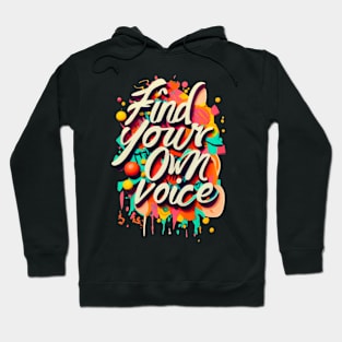 Find Your Own Voice Hoodie